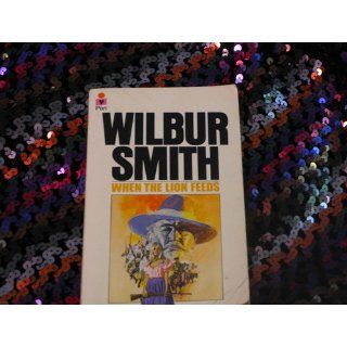 When the Lion Feeds (Courtney Family, Book 1) Wilbur Smith 9780312940669 Books