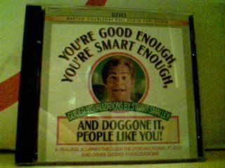 You're Good Enough You're Smart Enough, and Doggone it, People Like You Guided Visualizations by Stuart Smalley Music