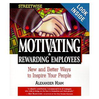 Streetwise Motivating & Rewarding Employees Alexander Hiam 9781580621304 Books