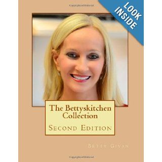 The Bettyskitchen Collection Betty Givan, Chelsea Adkins 9781484028193 Books
