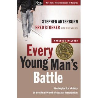 Every Young Man's Battle Strategies for Victory in the Real World of Sexual Temptation (The Every Man Series) Stephen Arterburn, Fred Stoeker, Mike Yorkey 9780307457998 Books