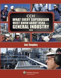 What Every Supervisor Must Know About OSHA General Industry 2010 CCH Incorporated 9780808023616 Books