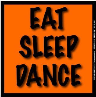 EAT SLEEP DANCE   BLACK/ORANGE   STICK ON CAR DECAL SIZE 3 1/2" x 3 1/2"   VINYL DECAL WINDOW STICKER   NOTEBOOK, LAPTOP, WALL, WINDOWS, ETC. COOL BUMPERSTICKER   Automotive Decals