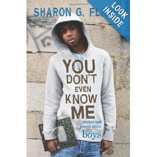 You Don't Even Know Me Stories and Poems About Boys Sharon G. Flake 9781423100171 Books