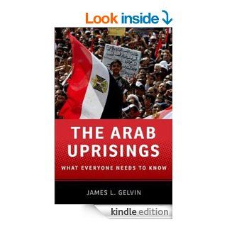 The Arab Uprisings What Everyone Needs to Know eBook James L. Gelvin Kindle Store