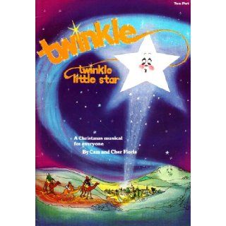 Twinkle, twinkle, little star A Christmas musical for everyone Cam Floria Books