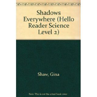 Shadows Everywhere (Hello Reader Science Level 2) Gina Shaw, Joan Holub 9780590522960  Children's Books