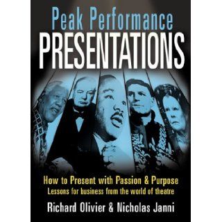 Peak Performance Presentations Tools and Techniques from the World of the Theatre Richard Olivier 9781844390977 Books