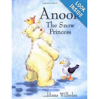 Anook The Snow Princess Hans Wilhelm 9780764156007 Books