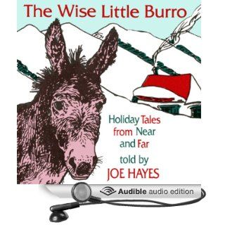 The Wise Little Burro Holiday Tales From Near and Far (Audible Audio Edition) Joe Hayes Books