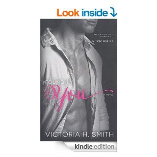Found by You   Kindle edition by Victoria H. Smith. Literature & Fiction Kindle eBooks @ .
