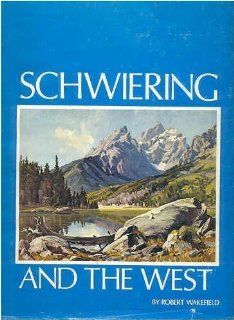 Schwiering and the West (9780879701284) Robert Wakefield Books