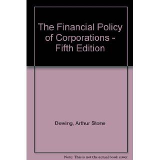 The Financial Policy of Corporations   Fifth Edition Arthur Stone Dewing Books