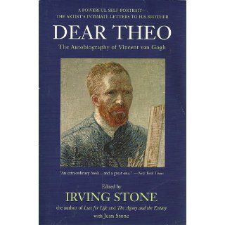 Dear Theo The Autobiography of Vincent Van Gogh Irving Stone, Jean Stone 9780452275041 Books