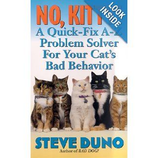 No, Kitty A Quick Fix A Z Problem Solver For Your Cat's Bad Behavior Steve Duno 9780312975814 Books