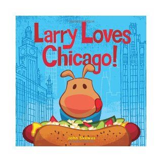 Larry Loves Chicago (Larry Gets Lost) John Skewes 9781570619137  Kids' Books
