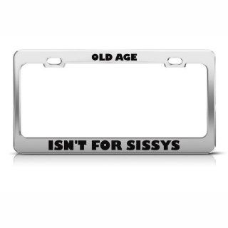 Old Age Isn't For Sissies Humor License Plate Frame Stainless Metal Tag Holder Sports & Outdoors