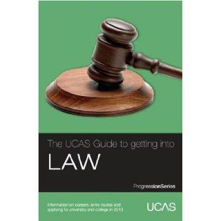 The UCAS Guide to Getting into Law Information on Careers, Entry Routes and Applying to University and College in 2013 (Progression Series) UCAS, LawCareers.net 9781908077165 Books