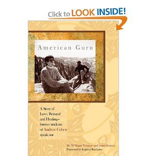 American Guru A Story of Love, Betrayal and Healing former students of Andrew Cohen speak out William Yenner 9780982453056 Books