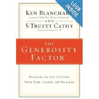 The Generosity Factor Discover the Joy of Giving Your Time, Talent, and Treasure Ken Blanchard, S.Truett Cathy 9780310324997 Books