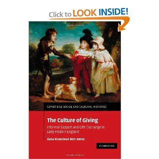 The Culture of Giving Informal Support and Gift Exchange in Early Modern England (Cambridge Social and Cultural Histories) (9780521174138) Ilana Krausman Ben Amos Books