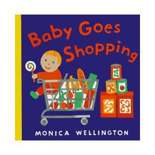 Baby Goes Shopping Monica Wellington 9780525456414  Kids' Books