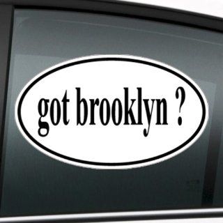 Got Brooklyn ? 6" Decal Sticker Automotive