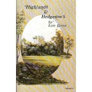 Highlands & Hedgerows (Volume III) Lois Given Books