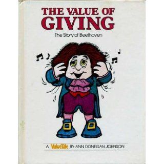 The Value of Giving The Story of Beethoven (ValueTales) Ann Donegan Johnson 9780916392345 Books