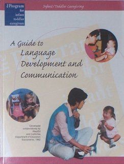 Infant   Toddler Caregiving A Guide to Language Development and Communication (The Program for Infant   Toddler Caregivers Series) J. Ronald Lally, Peter L. Mangione, Carol Lou Young Holt 9780801108808 Books