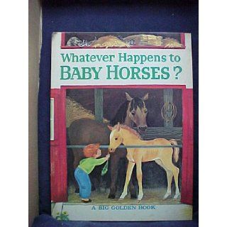 Whatever Happens to Baby Horses? Bill Hall, Virginia Parsons 9780307909626 Books