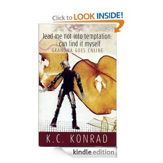Lead Me Not Into Temptation; I Can Find it Myself Grandma Goes Online eBook K.C. Konrad (pen name for Miriam Kalb) Kindle Store
