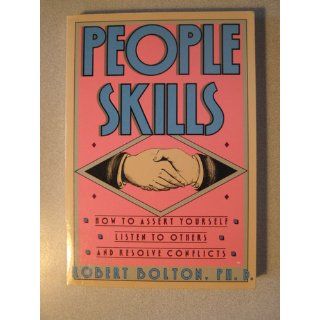 People Skills How to Assert Yourself, Listen to Others, and Resolve Conflicts (9780671622480) Robert Bolton Books
