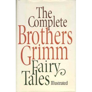 The Complete Brothers Grimm Fairy Tales Grimm 9780517092934 Books