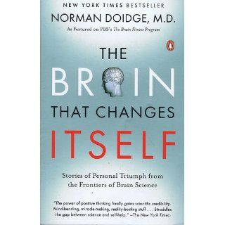 The Brain That Changes Itself Stories of Personal Triumph from the Frontiers of Brain Science Norman Doidge M.D. 9780143113102 Books