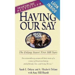 Having Our Say The Delany Sisters' First 100 Years Sarah L. Delany, A. Elizabeth Delany, Amy Hill Hearth 9780440220428 Books