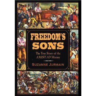 Freedom's Sons The True Story of the Amistad Mutiny Suzanne Jurmain 9780688110727  Children's Books