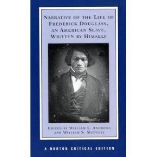 Narrative of the Life of Frederick Douglass, an American Slave, Written by Himself (Norton Critical Editions) [Paperback] [1996] (Author) Frederick Douglass, William L. Andrews, William S. McFeely Books