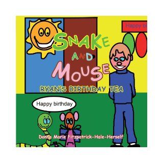 Snake and Mouse Ryan's Birthday Tea Donna Marie Fitzpatrick Hale Herself 9781456785901 Books