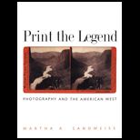 Print the Legend  Photography and the American West