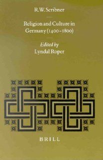 Religion and Culture in Germany (1400 1800) (Studies in Medieval and Reformation Traditions) (9789004114579) Robert W. Scribner, Lyndal Roper Books
