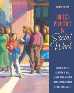 Direct Practice in Social Work (2nd Edition) Scott W. Boyle, Larry L. Smith, O. William Farley, Grafton H. Hull, Jannah Hurn Mather 9780205569380 Books
