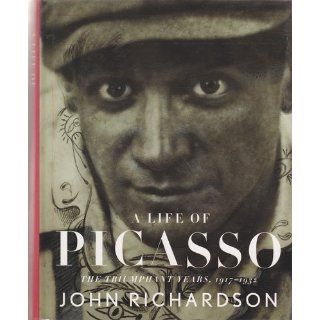 A Life of Picasso The Triumphant Years, 1917 1932 (Vol 3) John Richardson 9780307266651 Books