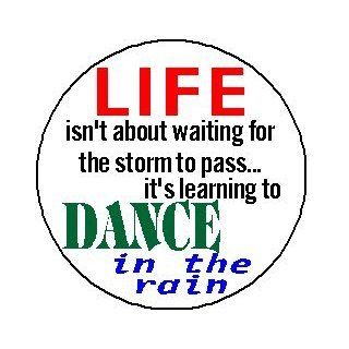 LIFE ISN'T ABOUT WAITING FOR THE STORM TO PASSIT'S LEARNING TO DANCE IN THE RAIN 1.25" Magnet  Refrigerator Magnets  