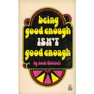 Being good enough isn't good enough God's wonderful grace Jack Cottrell 9780872390607 Books
