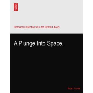 A Plunge Into Space. Robert. Cromie Books