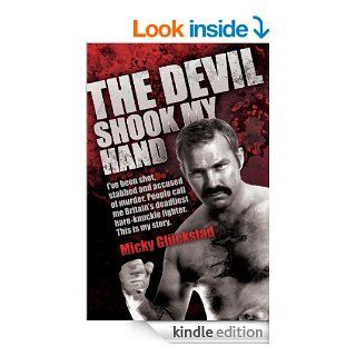 The Devil Shook My Hand   I've Been Shot, Stabbed and Accused of Murder. People Call Me Britain's Deadliest Bare Knuckle Fighter. This is My Story   Kindle edition by Micky Gluckstad. Biographies & Memoirs Kindle eBooks @ .
