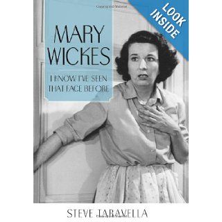 Mary Wickes I Know I've Seen That Face Before (Hollywood Legends) Steve Taravella 9781604739053 Books