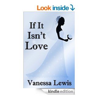 If It Isn't Love eBook Vanessa Lewis Kindle Store
