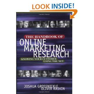 The Handbook of Online Marketing Research Knowing Your Customer Using the Net Joshua Grossnickle, Oliver Raskin 9780071361149 Books